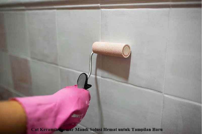 Cat Keramik Kamar Mandi